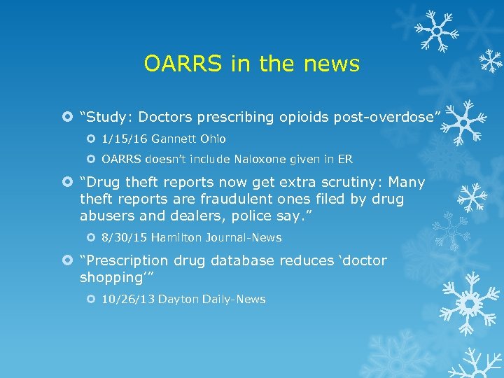 OARRS in the news “Study: Doctors prescribing opioids post-overdose” 1/15/16 Gannett Ohio OARRS doesn’t