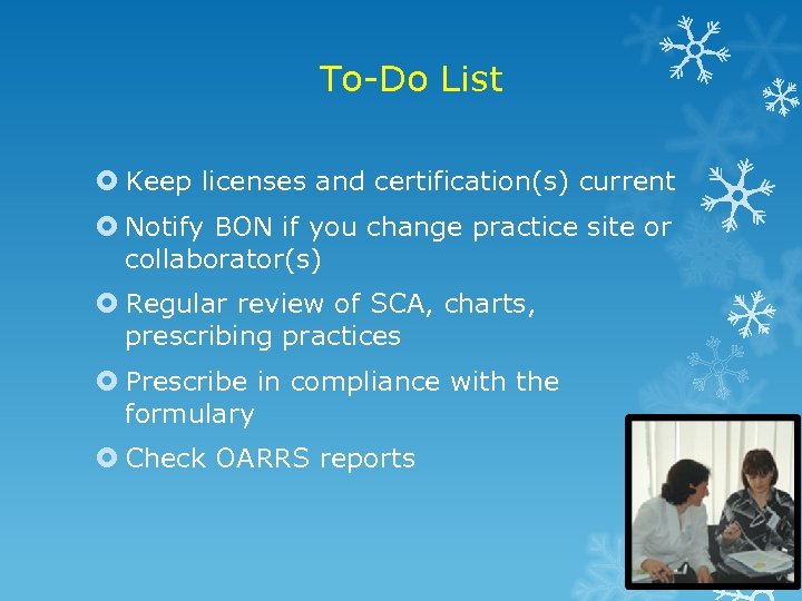 To-Do List Keep licenses and certification(s) current Notify BON if you change practice site