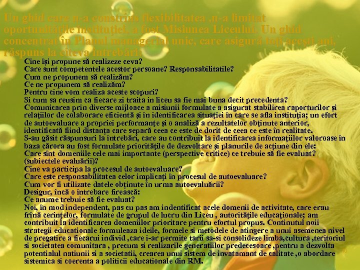 Un ghid care n-a constrîns flexibilitatea , n-a limitat oportunităţile instituţiei, a fost Misiunea