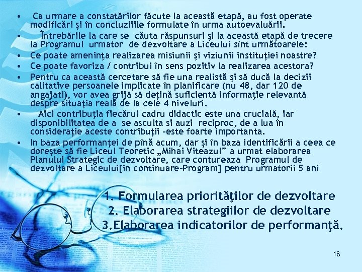  • • Ca urmare a constatărilor făcute la această etapă, au fost operate