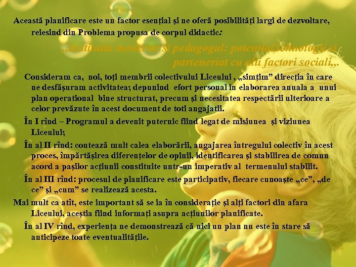 Această planificare este un factor esenţial şi ne oferă posibilităţi largi de dezvoltare, reiesind