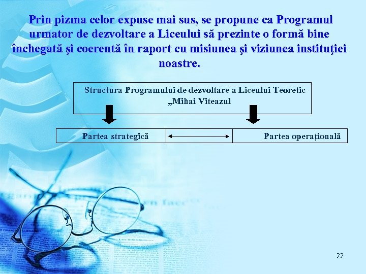 Prin pizma celor expuse mai sus, se propune ca Programul urmator de dezvoltare a