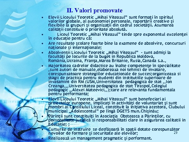 II. Valori promovate • • • Elevii Liceului Teoretic „Mihai Viteazul” sunt formaţi în