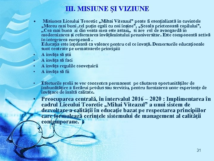 III. MISIUNE ŞI VIZIUNE • • • Misiunea Liceului Teoretic „Mihai Viteazul” poate fi