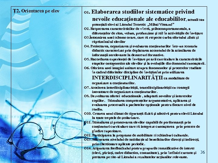 Ţ 2. Orientarea pe elev O 1. Elaborarea studiilor sistematice privind nevoile educaţionale educabililor,