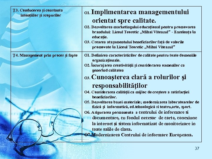 Ţ 3. Conducerea şi constanta intenţiilor şi scopurilor O 1. Implimentarea managementului orientat spre