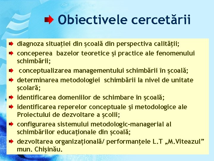 Obiectivele cercetării diagnoza situaţiei din şcoală din perspectiva calităţii; conceperea bazelor teoretice şi practice