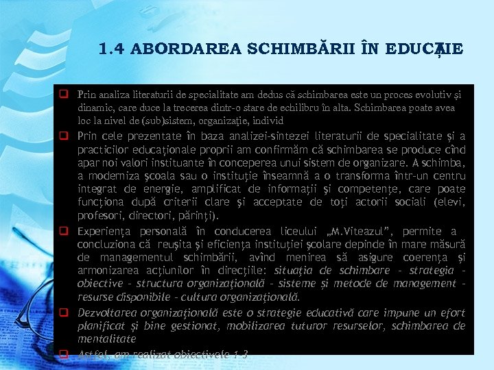 1. 4 ABORDAREA SCHIMBĂRII ÎN EDUCAIE Ț q Prin analiza literaturii de specialitate am