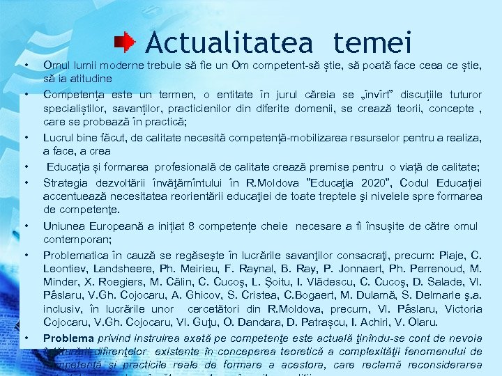  • • Actualitatea temei Omul lumii moderne trebuie să fie un Om competent-să
