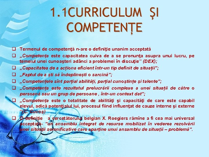 1. 1 CURRICULUM ȘI COMPETENȚE q Termenul de competenţă n-are o definiţie unanim acceptată