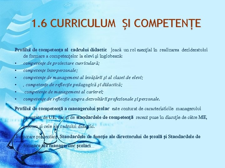 1. 6 CURRICULUM ȘI COMPETENȚE Profilul de competenţa al cadrului didactic joacă un rol