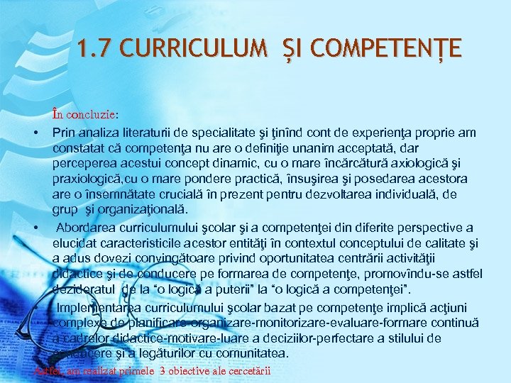 1. 7 CURRICULUM ȘI COMPETENȚE În concluzie: • Prin analiza literaturii de specialitate şi