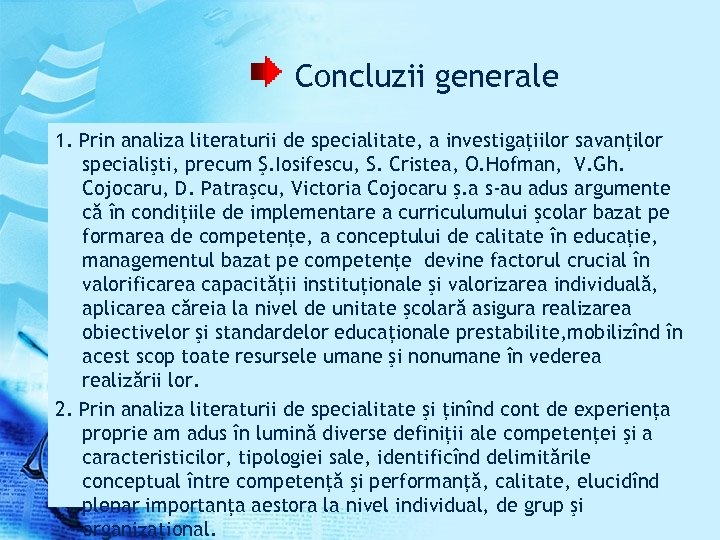 Concluzii generale 1. Prin analiza literaturii de specialitate, a investigaţiilor savanţilor specialişti, precum Ş.
