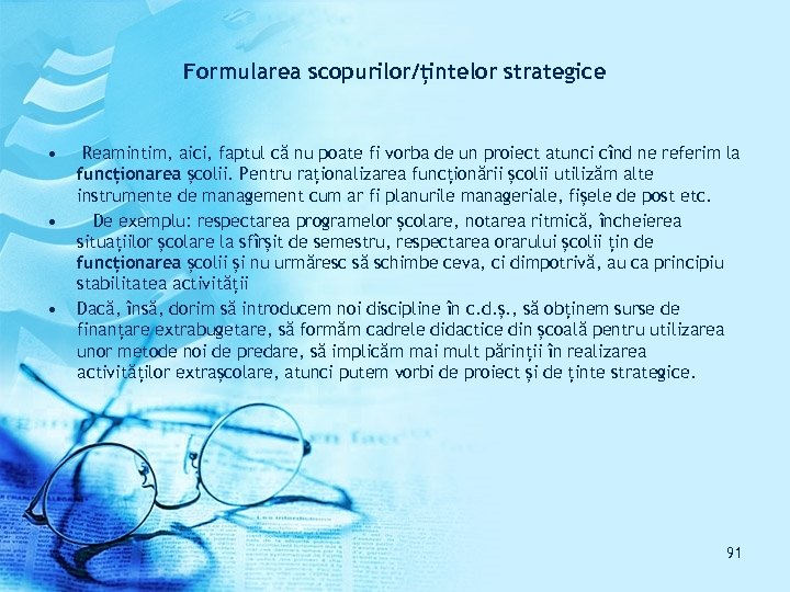 Formularea scopurilor/țintelor strategice • • • Reamintim, aici, faptul că nu poate fi vorba
