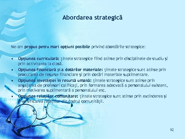 Abordarea strategică Ne-am propus petru mari opțiuni posibile privind abordările strategice: • • Opțiunea