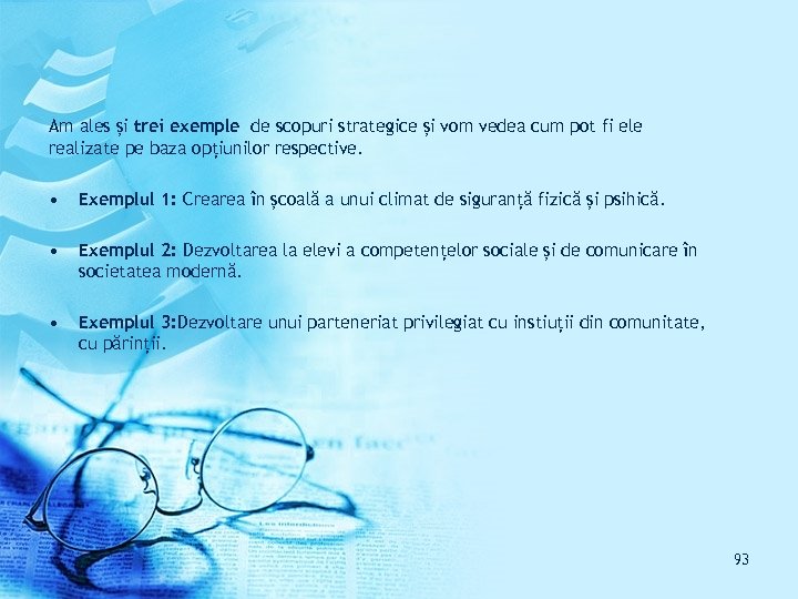 Am ales și trei exemple de scopuri strategice și vom vedea cum pot fi