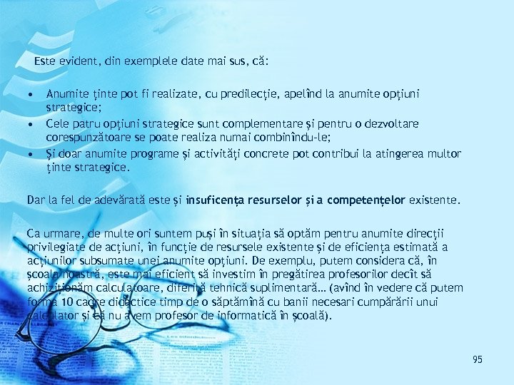 Este evident, din exemplele date mai sus, că: • • • Anumite ținte pot