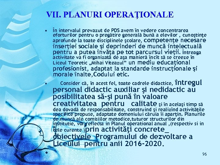 VII. PLANURI OPERAŢIONALE • În intervalul prevazut de PDS avem în vedere concentrarea eforturilor