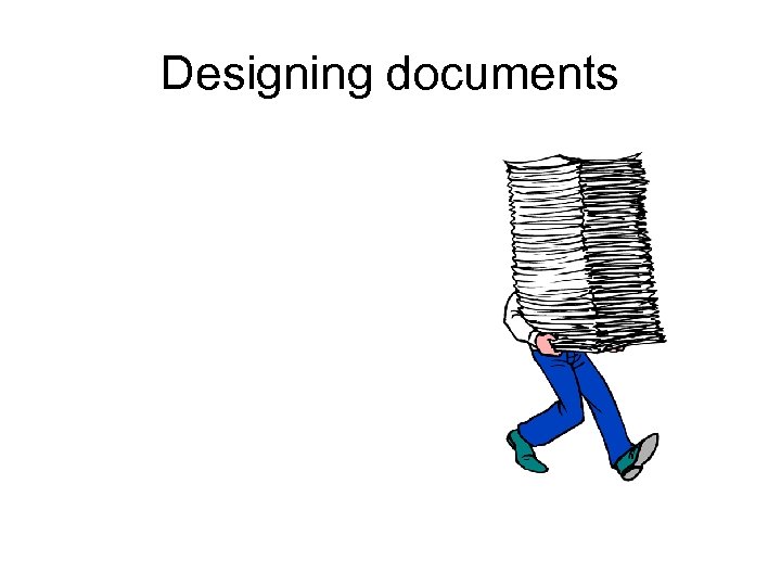 Designing documents 