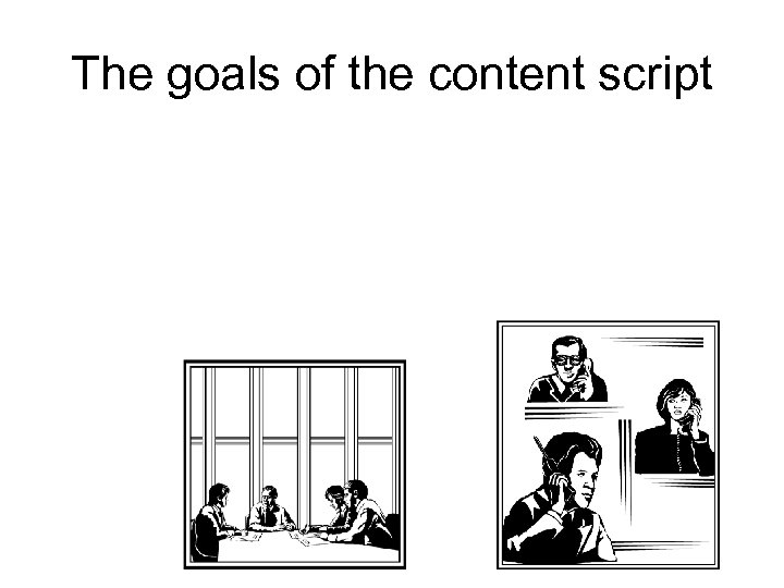The goals of the content script 