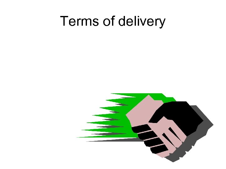 Terms of delivery 