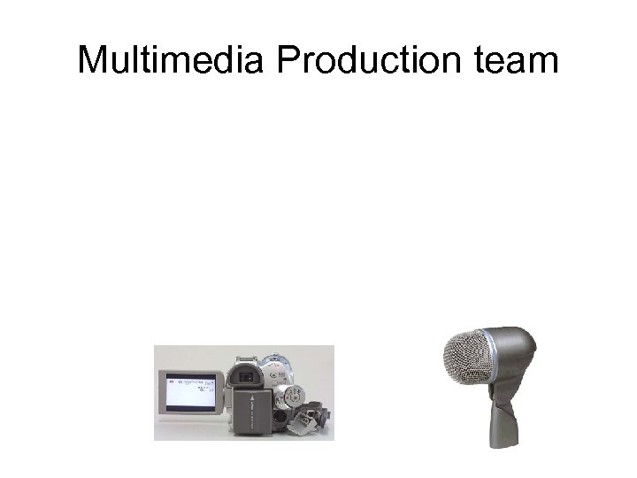 Multimedia Production team 
