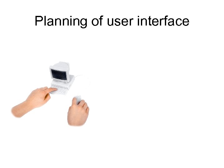Planning of user interface 