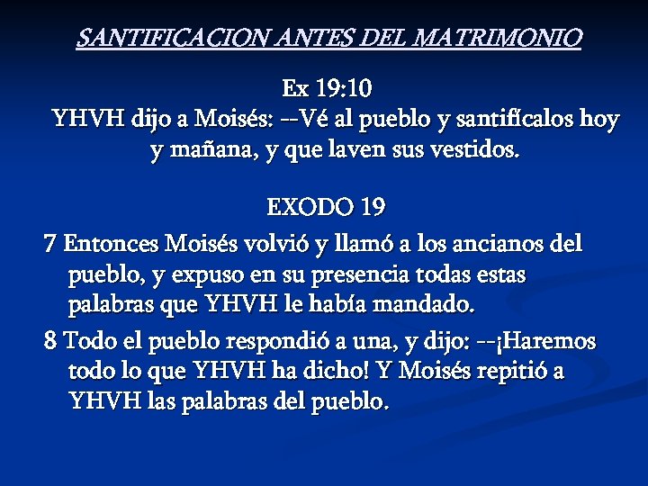 SANTIFICACION ANTES DEL MATRIMONIO Ex 19: 10 YHVH dijo a Moisés: --Vé al pueblo