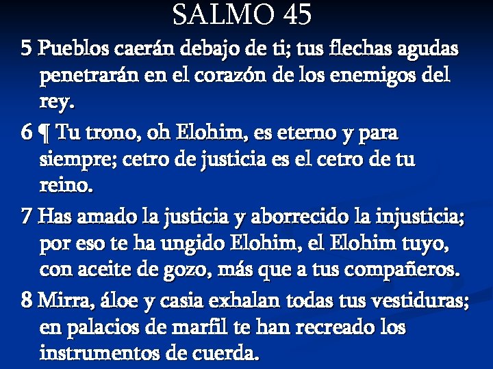 SALMO 45 5 Pueblos caerán debajo de ti; tus flechas agudas penetrarán en el