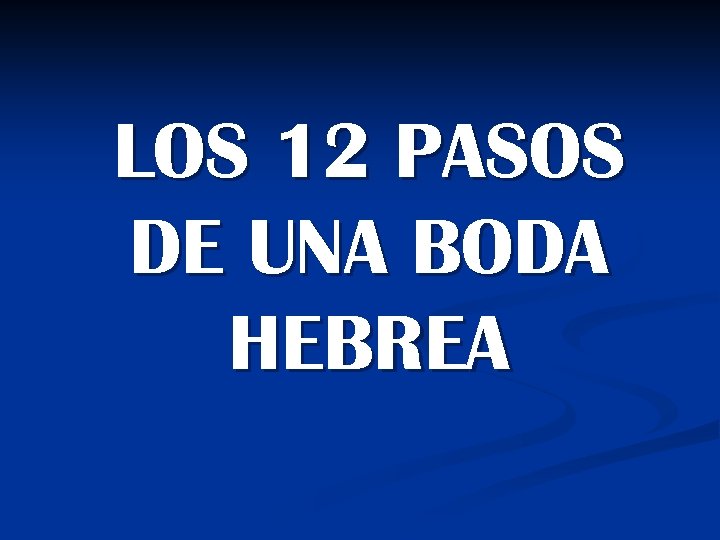 LOS 12 PASOS DE UNA BODA HEBREA 