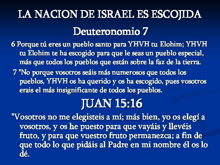 LA NACION DE ISRAEL ES ESCOJIDA Deuteronomio 7 6 Porque tú eres un pueblo