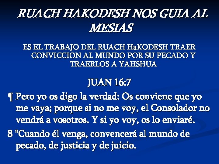 RUACH HAKODESH NOS GUIA AL MESIAS ES EL TRABAJO DEL RUACH Ha. KODESH TRAER