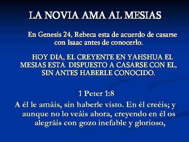 LA NOVIA AMA AL MESIAS En Genesis 24, Rebeca esta de acuerdo de casarse