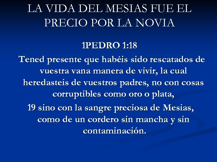 LA VIDA DEL MESIAS FUE EL PRECIO POR LA NOVIA 1 PEDRO 1: 18