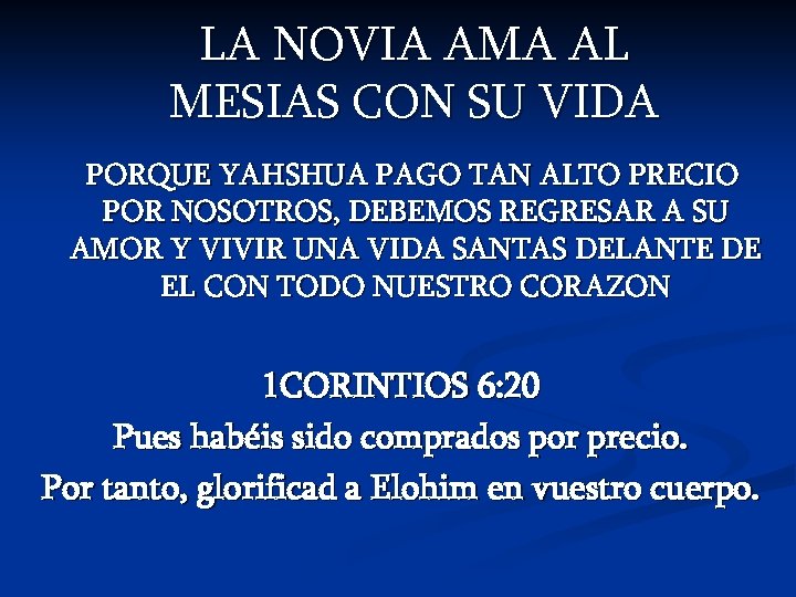 LA NOVIA AMA AL MESIAS CON SU VIDA PORQUE YAHSHUA PAGO TAN ALTO PRECIO