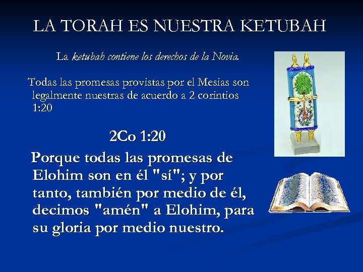 LA TORAH ES NUESTRA KETUBAH La ketubah contiene los derechos de la Novia. Todas