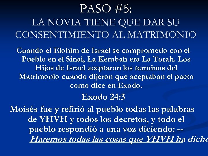 PASO #5: LA NOVIA TIENE QUE DAR SU CONSENTIMIENTO AL MATRIMONIO Cuando el Elohim