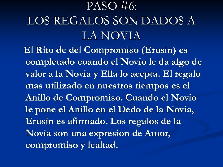 PASO #6: LOS REGALOS SON DADOS A LA NOVIA El Rito de del Compromiso