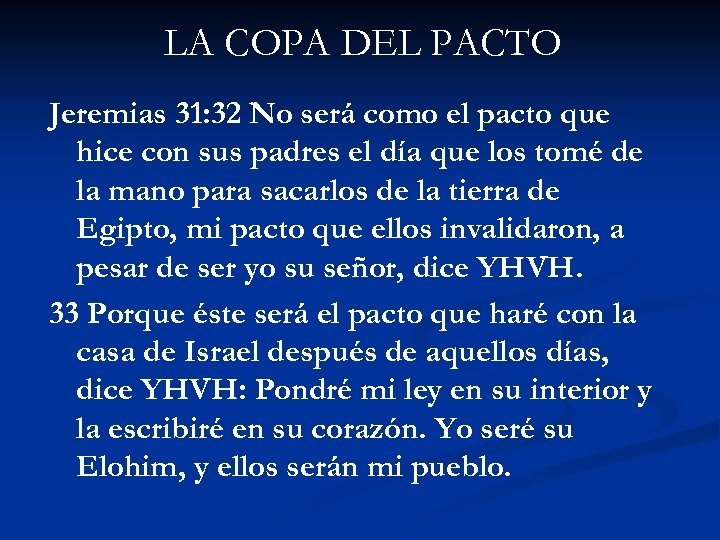 LA COPA DEL PACTO Jeremias 31: 32 No será como el pacto que hice