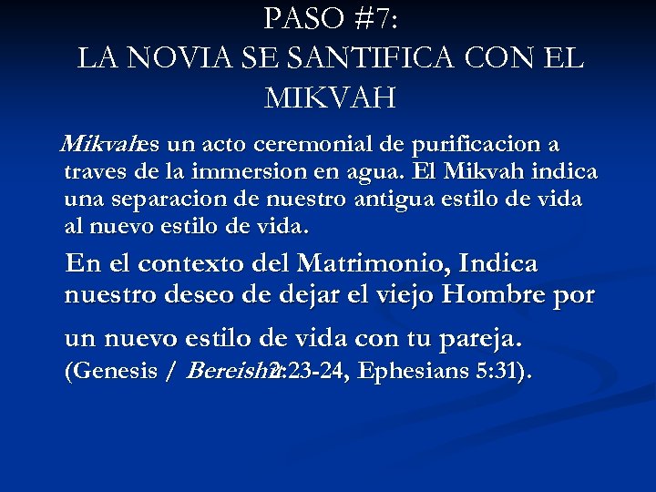 PASO #7: LA NOVIA SE SANTIFICA CON EL MIKVAH Mikvahes un acto ceremonial de