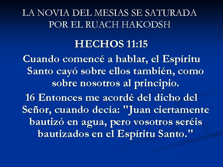 LA NOVIA DEL MESIAS SE SATURADA POR EL RUACH HAKODSH HECHOS 11: 15 Cuando