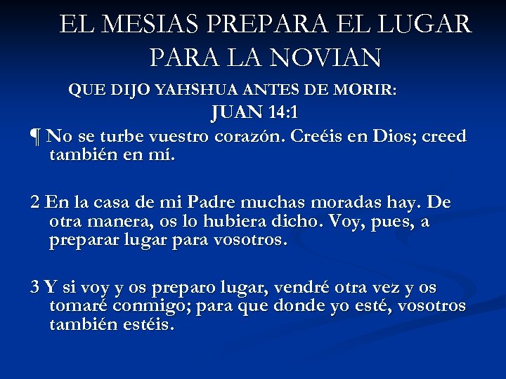 EL MESIAS PREPARA EL LUGAR PARA LA NOVIAN QUE DIJO YAHSHUA ANTES DE MORIR: