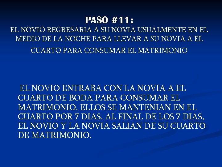 PASO #11: EL NOVIO REGRESARIA A SU NOVIA USUALMENTE EN EL MEDIO DE LA