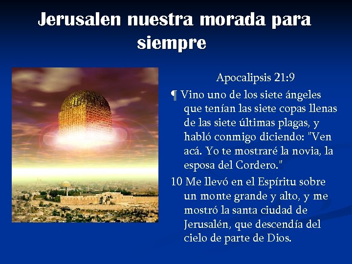 Jerusalen nuestra morada para siempre Apocalipsis 21: 9 ¶ Vino uno de los siete