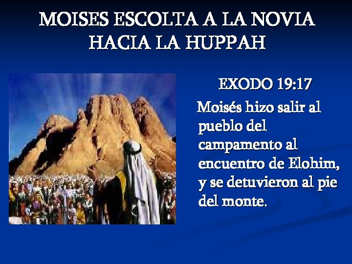 MOISES ESCOLTA A LA NOVIA HACIA LA HUPPAH EXODO 19: 17 Moisés hizo salir