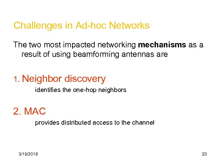 Challenges in Ad-hoc Networks The two most impacted networking mechanisms as a result of
