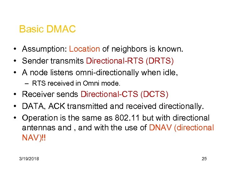 Basic DMAC • Assumption: Location of neighbors is known. • Sender transmits Directional-RTS (DRTS)