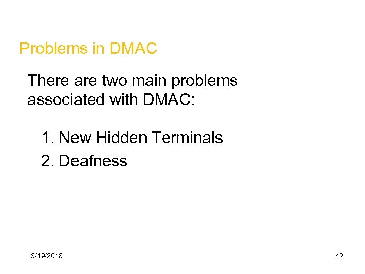 Problems in DMAC There are two main problems associated with DMAC: 1. New Hidden