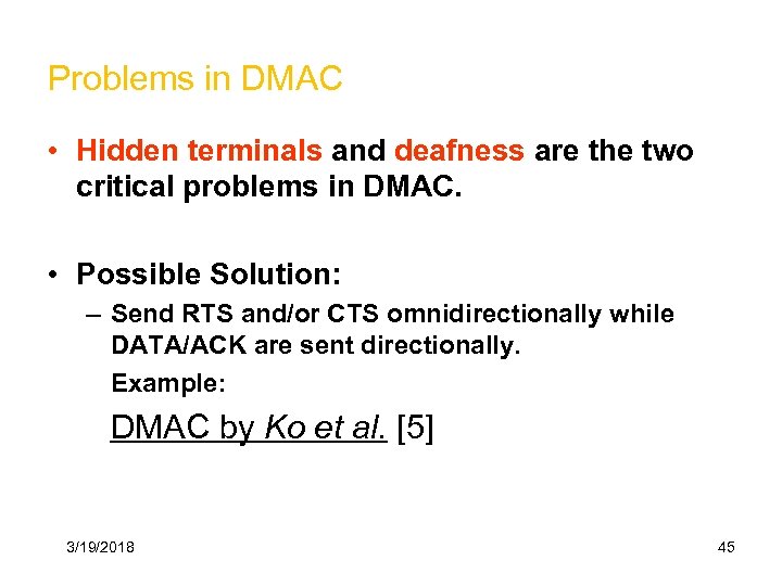 Problems in DMAC • Hidden terminals and deafness are the two critical problems in