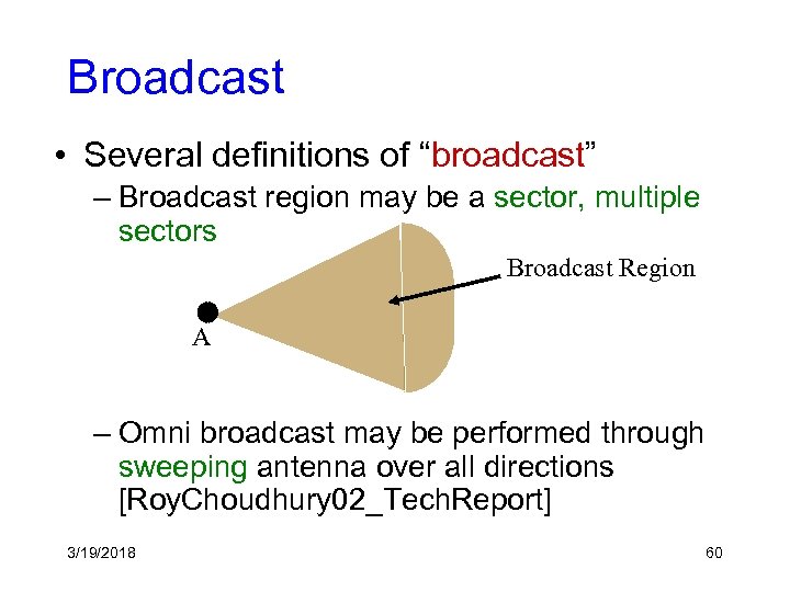 Broadcast • Several definitions of “broadcast” – Broadcast region may be a sector, multiple